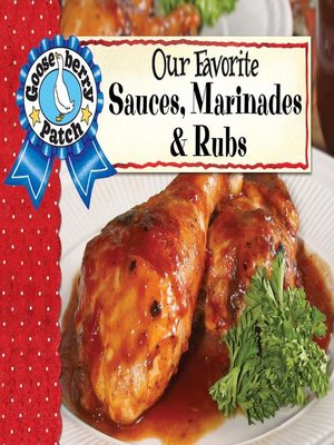 cover image of Our Favorite Sauces, Marinades & Rubs